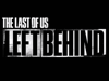 Трейлер DLC Left Behind для The Last of Us